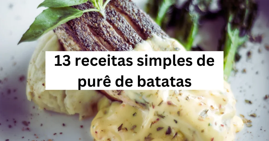 13 receitas simples de purê de batatas
